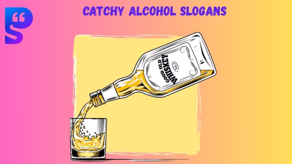 Catchy Alcohol Slogans