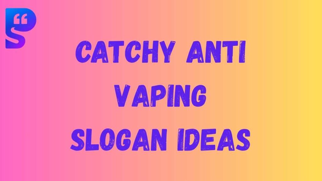 Catchy Anti Vaping Slogan Ideas