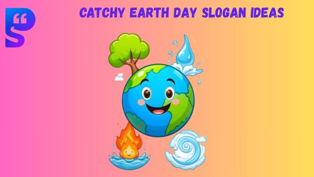 Catchy Earth Day Slogan Ideas