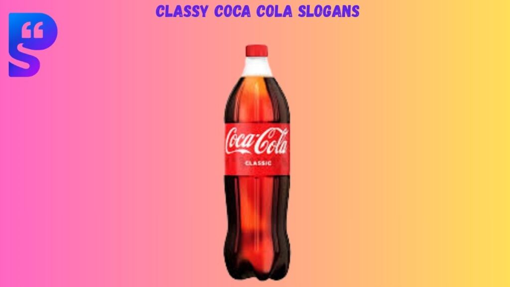 Classy Coca Cola Slogans