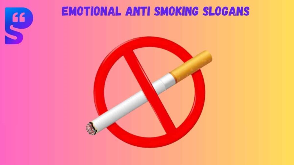 Emotional Anti Smoking Slogans