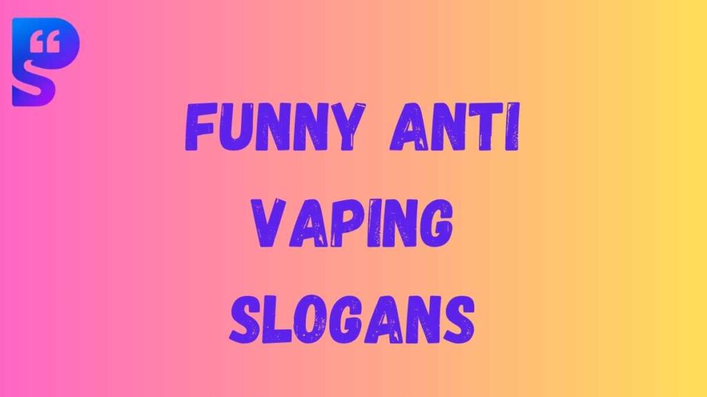 Funny Anti Vaping Slogans
