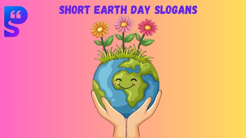 Short Earth Day Slogans