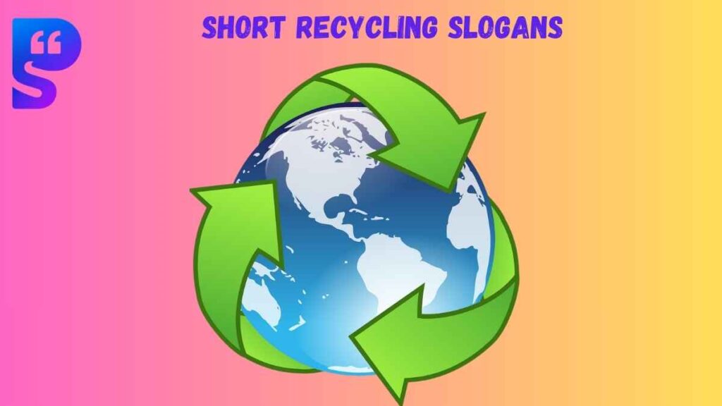 Short Recycling Slogans