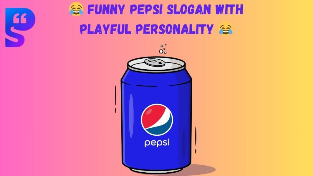 😂 Funny pepsi slogan with playful personality 😂