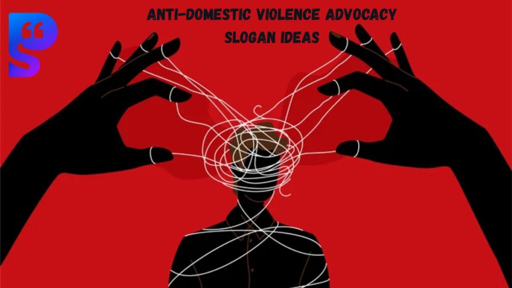 Anti-Domestic Violence Advocacy Slogan Ideas
