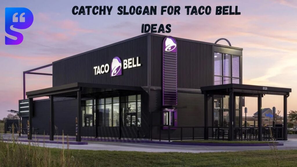 Catchy Slogan For Taco Bell Ideas