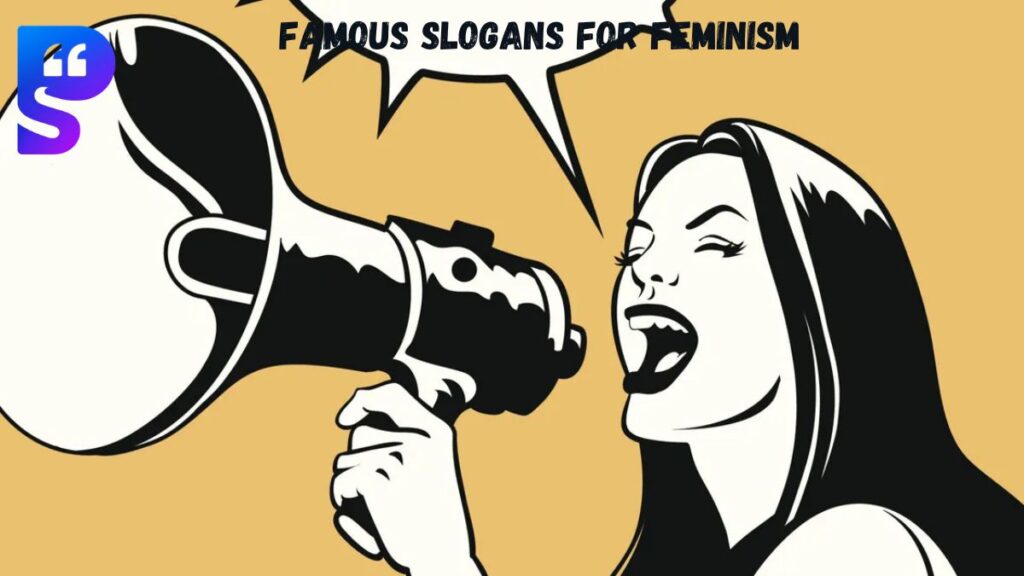 Famous Slogans for Feminism
