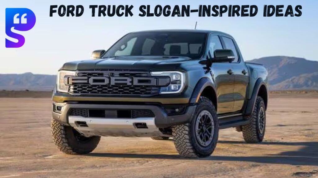 Ford Truck Slogan-Inspired Ideas