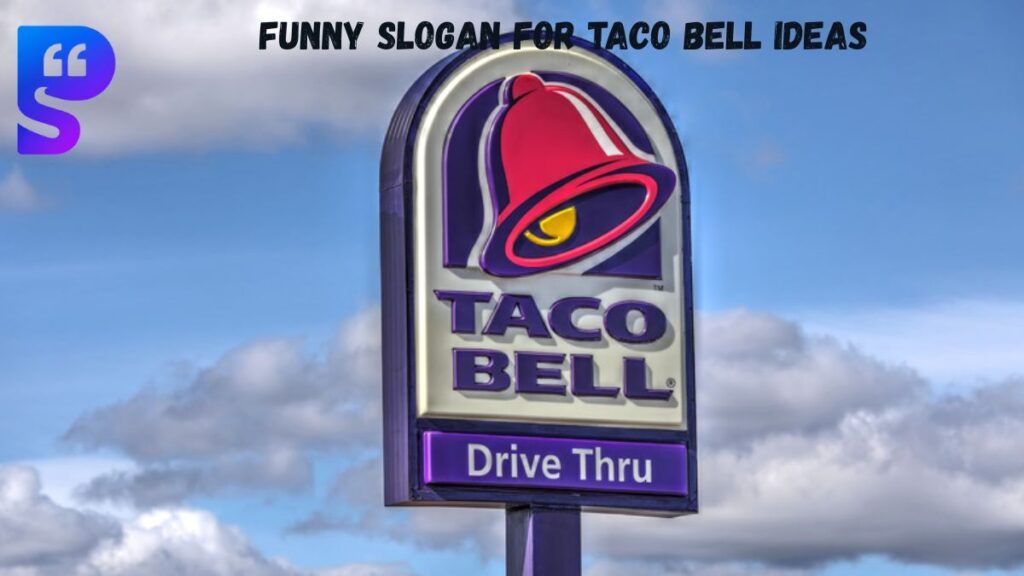 Funny Slogan For Taco Bell Ideas