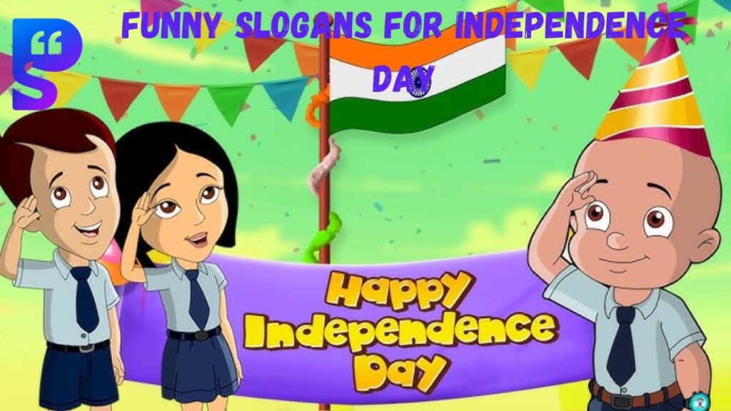 Funny Slogans for Independence Day
