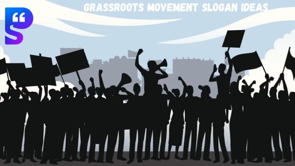 Grassroots Movement Slogan Ideas