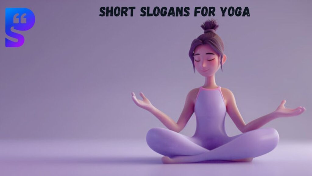 Short Slogans for Yoga