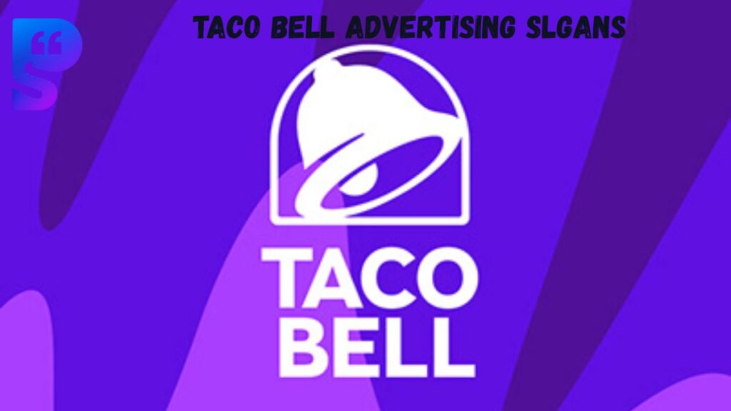 Taco Bell Advertising Slogans